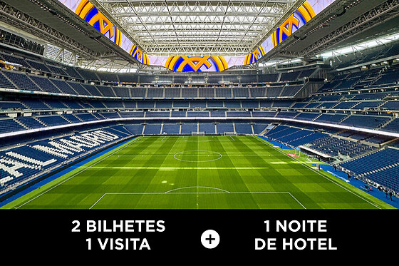 Real Madrid Tour Bernabéu - 2 bilhetes + 1 noite